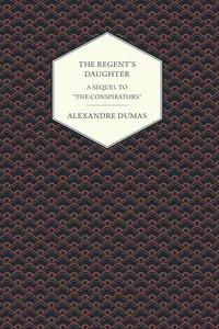 The Regent's Daughter - A Sequel to "The Conspirators"_cover