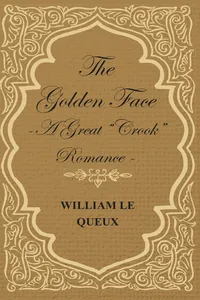 The Golden Face - A Great "Crook" Romance_cover