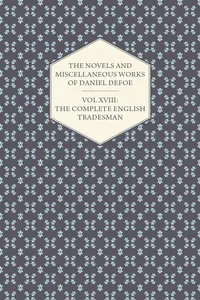 The Novels and Miscellaneous Works of Daniel Defoe - Vol. XVIII: The Complete English Tradesman_cover