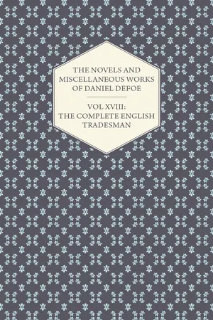The Novels and Miscellaneous Works of Daniel Defoe - Vol. XVIII: The Complete English Tradesman