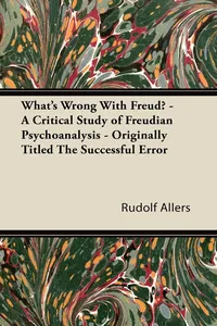 What's Wrong With Freud? - A Critical Study of Freudian Psychoanalysis - Originally Titled The Successful Error_cover
