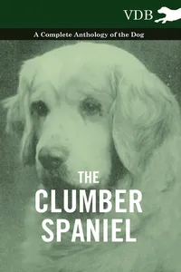 The Clumber Spaniel - A Complete Anthology of the Dog -_cover