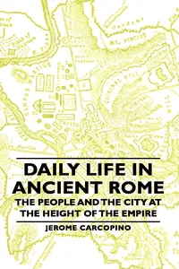 Daily Life in Ancient Rome - The People and the City at the Height of the Empire_cover