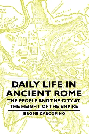 Daily Life in Ancient Rome - The People and the City at the Height of the Empire