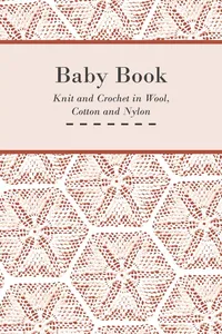Baby Book - Knit and Crochet in Wool, Cotton and Nylon_cover