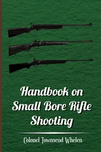Handbook on Small Bore Rifle Shooting - Equipment, Marksmanship, Target Shooting, Practical Shooting, Rifle Ranges, Rifle Clubs_cover