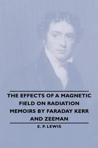 The Effects of a Magnetic Field on Radiation -Memoirs by Faraday Kerr and Zeeman_cover