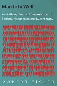 Man Into Wolf - An Anthropological Interpretation of Sadism, Masochism, and Lycanthropy_cover