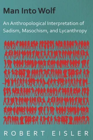 Man Into Wolf - An Anthropological Interpretation of Sadism, Masochism, and Lycanthropy