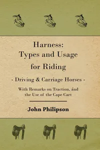 Harness: Types and Usage for Riding - Driving and Carriage Horses - With Remarks on Traction, and the Use of the Cape Cart_cover