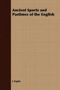Ancient Sports and Pastimes of the English_cover