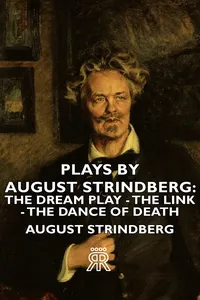 Plays by August Strindberg: The Dream Play - The Link - The Dance of Death_cover