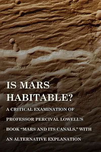 Is Mars Habitable? A Critical Examination of Professor Percival Lowell's Book "Mars and its Canals," with an Alternative Explanation_cover