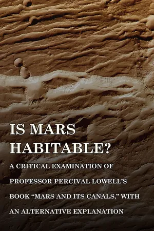 Is Mars Habitable? A Critical Examination of Professor Percival Lowell's Book "Mars and its Canals," with an Alternative Explanation