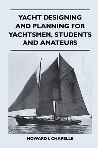 Yacht Designing and Planning for Yachtsmen, Students and Amateurs_cover