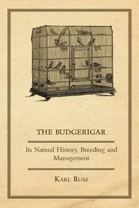 The Budgerigar - Its Natural History, Breeding and Management_cover