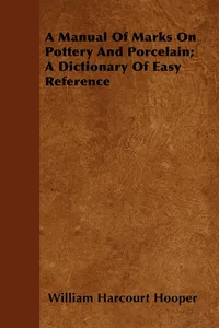 A Manual Of Marks On Pottery And Porcelain; A Dictionary Of Easy Reference_cover