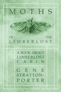 Moths of the Limberlost - A Book About Limberlost Cabin_cover