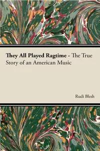 They All Played Ragtime - The True Story of an American Music_cover