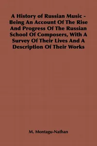 A History of Russian Music - Being An Account Of The Rise And Progress Of The Russian School Of Composers, With A Survey Of Their Lives And A Description Of Their Works_cover