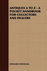 ANTIQUES A TO Z - A POCKET HANDBOOK FOR COLLECTORS AND DEALERS_cover