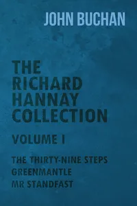 The Richard Hannay Collection - Volume I - The Thirty-Nine Steps, Greenmantle, Mr Standfast_cover