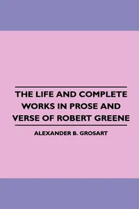 The Life and Complete Works in Prose and Verse of Robert Greene_cover