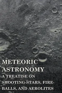 Meteoric Astronomy - A Treatise on Shooting-Stars, Fire-Balls, and Aerolites_cover