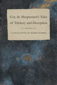 Guy de Maupassant's Tales of Trickery and Deception - A Collection of Short Stories_cover