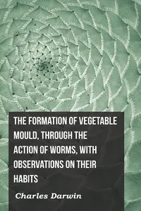 The Formation of Vegetable Mould, Through the Action of Worms, with Observations on Their Habits_cover