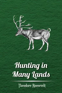 Hunting in Many Lands â€“ The Book of the Boone and Crockett Club_cover