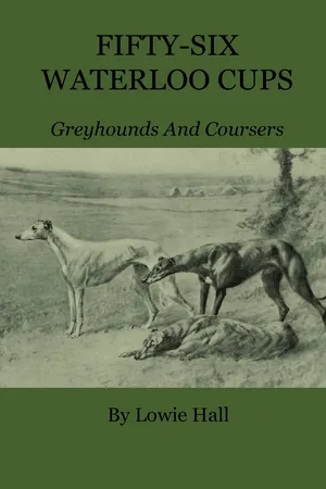 Fifty-Six Waterloo Cups - Greyhounds And Coursers