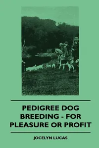 Pedigree Dog Breeding - For Pleasure Or Profit_cover