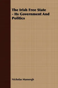 The Irish Free State - Its Government And Politics_cover