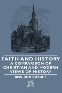 Faith and History - A Comparison of Christian and Modern Views of History_cover