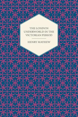 The London Underworld In The Victorian Period - Authentic First-Person Accounts By Beggars, Thieves And Prostitutes