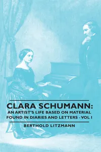 Clara Schumann: An Artist's Life Based on Material Found in Diaries and Letters - Vol I_cover