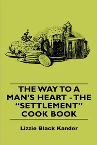 The Way to a Man's Heart - The Settlement Cook Book_cover