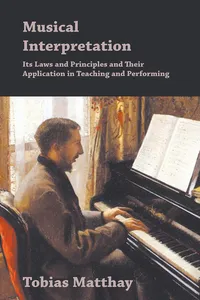 Musical Interpretation - Its Laws and Principles and Their Application in Teaching and Performing_cover