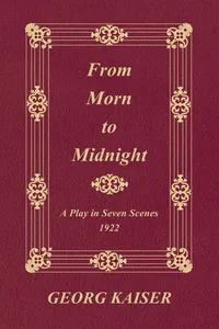 From Morn to Midnight: A Play in Seven Scenes_cover