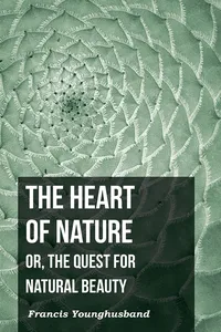 The Heart of Nature: Or, The Quest for Natural Beauty_cover
