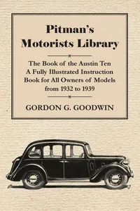 Pitman's Motorists Library - The Book of the Austin Ten - A Fully Illustrated Instruction Book for All Owners of Models from 1932 to 1939_cover
