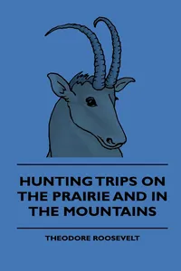 Hunting Trips on the Prairie and in the Mountains - Hunting Trips of a Ranchman - Part II_cover