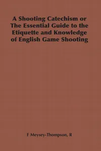 A Shooting Catechism or the Essential Guide to the Etiquette and Knowledge of English Game Shooting_cover