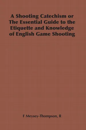 A Shooting Catechism or the Essential Guide to the Etiquette and Knowledge of English Game Shooting