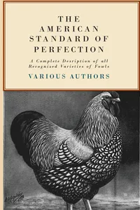 The American Standard of Perfection - A Complete Description of all Recognized Varieties of Fowls_cover