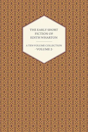 The Early Short Fiction of Edith Wharton - A Ten-Volume Collection - Volume 2