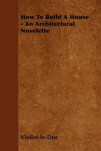 How to Build a House - An Architectural Novelette_cover