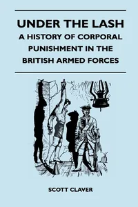 Under The Lash - A History Of Corporal Punishment In The British Armed Forces_cover