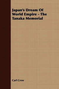 Japan's Dream Of World Empire - The Tanaka Memorial_cover